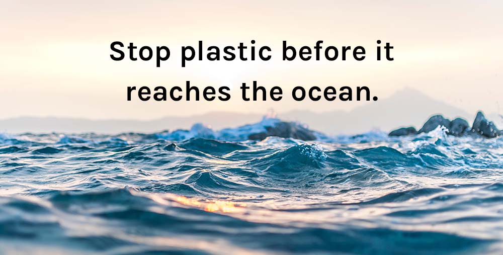stop plastic before it reaches the ocean.